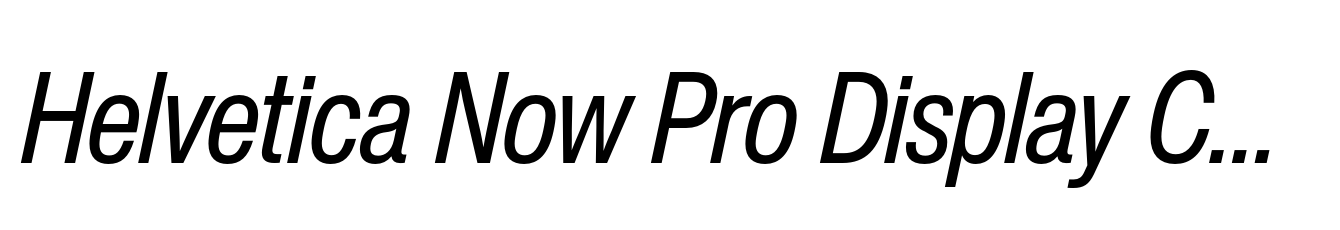 Helvetica Now Pro Display Condensed Italic